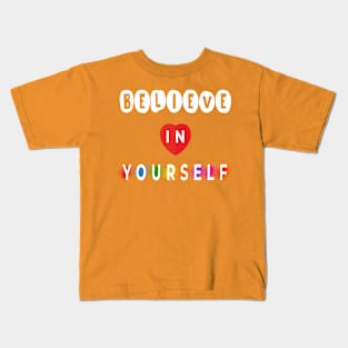 Believe in yourself Kids T-Shirt